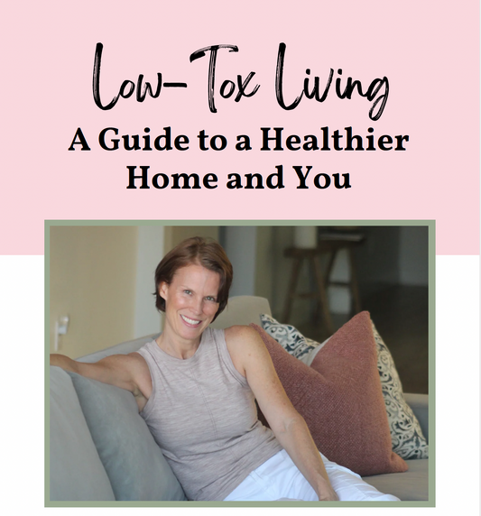 Low-Tox Living: A Guide to a Healthier Home and You